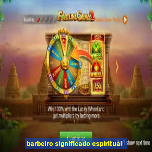 barbeiro significado espiritual